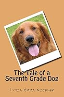 The Tale of a Seventh Grade Dog 1517602351 Book Cover