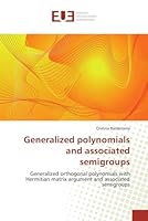 Generalized polynomials and associated semigroups: Generalized orthogonal polynomials with Hermitian matrix argument and associated semigroups 6131523789 Book Cover