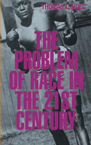 The Problem of Race in the Twenty-first Century (The Nathan I. Huggins Lectures)
