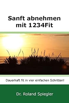 Paperback Sanft abnehmen mit 1234Fit: Dauerhaft fit in vier einfachen Schritten! [German] Book