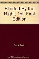 Blinded By the Right, 1st, First Edition B002PYJXNY Book Cover