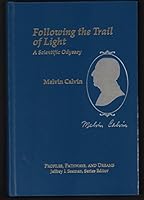 Melvin Calvin: Following the Trail of Light: A Scientific Odyssey (Profiles, Pathways, and Dreams) 0841218285 Book Cover