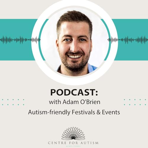Page de couverture de Autism-friendly Festivals & Events with Adam O’Brien