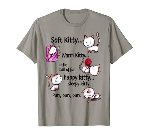 Soft Kitty Warm Kitty Little Ball Of Fur Happy Kitty Sleepy T-Shirt