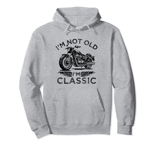 I'm Not Old I'm Classic Funny Motorcycle Graphic - Motocicleta para hombre Sudadera con Capucha