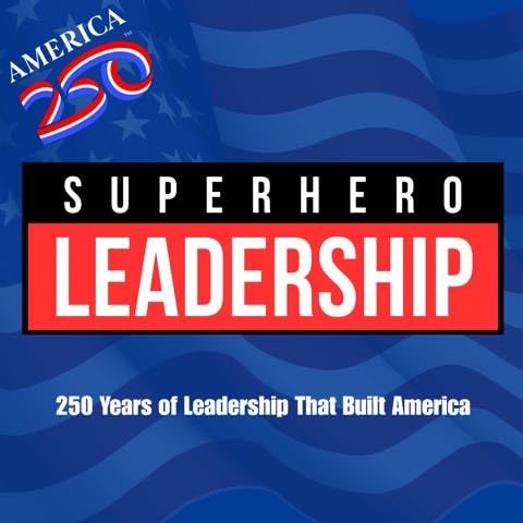 Celebrating 250 Years of Leadership That Built America!