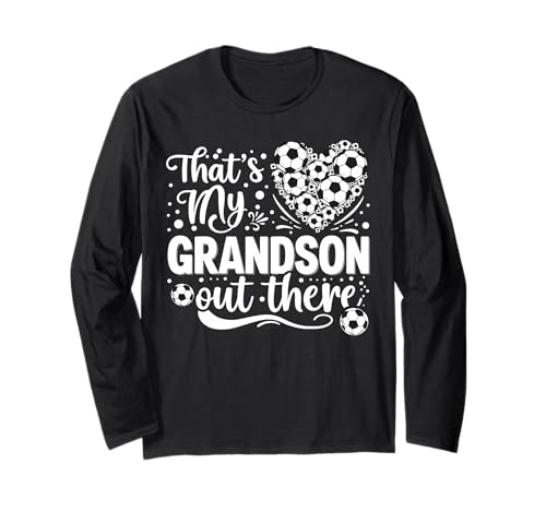 thats my grandson out there Soccer grandma Soccer women Long Sleeve T-Shirt