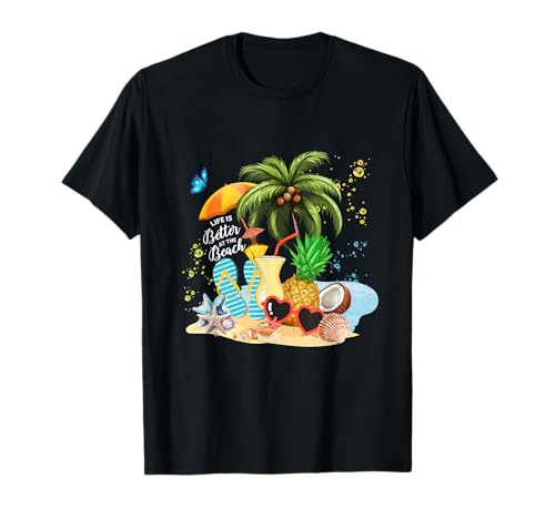 Life Is Better At The Beach Summer Vacation Beach Hawaii T-Shirt