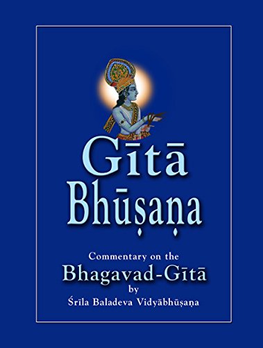 Gītā Bhūṣaṇa: Srimad Bhagavad Gita commentary by Śrīla Baladeva Vidyābhūṣaṇa (Bhakti Shastri Package Book 2)