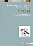  Aisthesis: Wahrnehmungsprozesse und Visualisierungsformen in Kunst und Technik (Regensburger Studien zur Kunstgeschichte, Band 12)