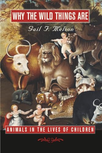 Why the Wild Things Are: Animals in the Lives o... 0674017528 Book Cover