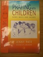 Praying with Children: Some Ways and Means 0855975466 Book Cover