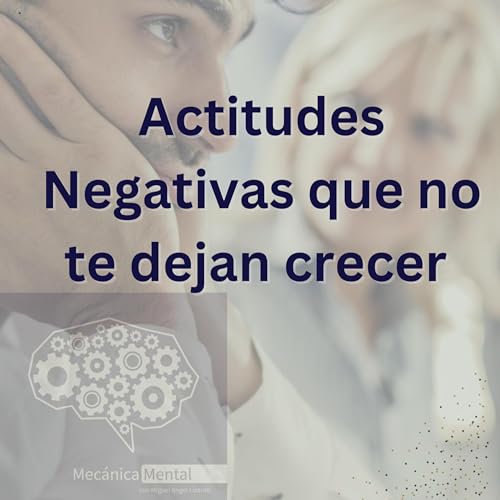 Page de couverture de Rompe el ladrillo mental que te impide alcanzar el éxito: ¡actitudes negativas que no te dejan crecer! / EP04