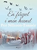 En fågel i min hand (Swedish Edition) - Per Nilsson-Tannér 