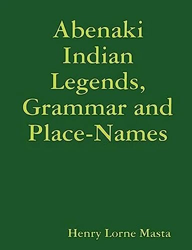 Abenaki Indian Legends, Grammar and Place Names