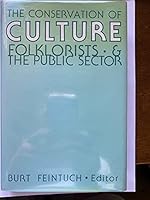 Conservation of Culture: Folklorists and the Public Sector (Publications of the American Folklore Society New Series) 081311635X Book Cover