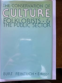 Hardcover Conservation of Culture: Folklorists and the Public Sector (PUBLICATIONS OF THE AMERICAN FOLKLORE SOCIETY NEW SERIES) Book