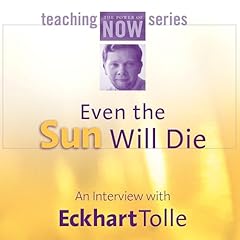 Even the Sun Will Die Audiolibro Por Eckhart Tolle arte de portada