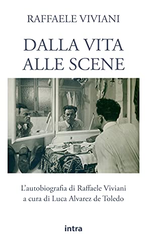 Raffaele Viviani: dalla vita alle scene: L’autobiografia di Raffaele Viviani (Il disoriente)
