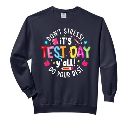 It's Test Day Y'all Funny Don't Stress Boy Girl Teacher Comfort Colors Adult Sweatshirt