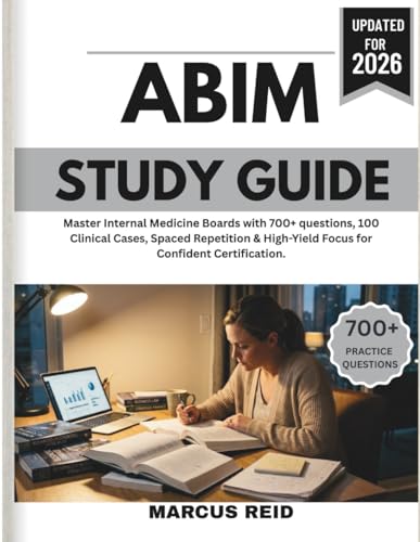 American Board of Internal Medicine (ABIM) Study Guide 2026: Master Internal Medicine Boards with 700+ questions, 100 Clinical Cases, Spaced Repetition & High-Yield Focus for Confident Certification.