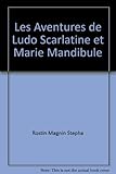 Les aventures de ludo scarlatine et marie mandibule
