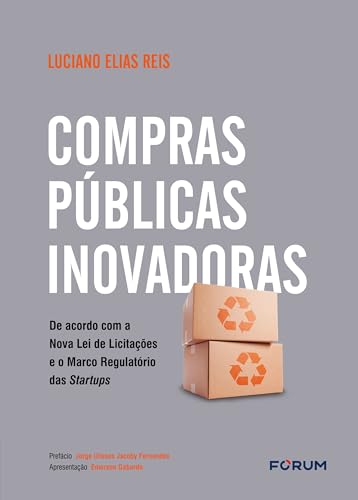 Compras públicas inovadoras: de acordo com a nova lei de licitações e o marco regulatório das startups