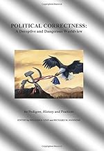 Political Correctness: A Deceptive and Dangerous Worldview