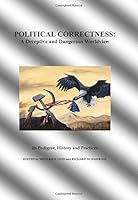 Political Correctness : A Deceptive and Dangerous Worldview 1095069675 Book Cover