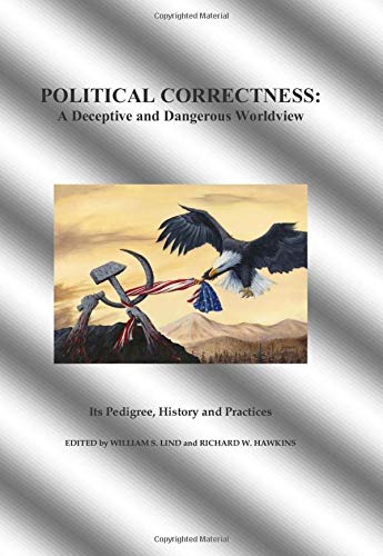 Political Correctness: A Deceptive and Dangerous Worldview