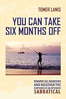 You Can Take Six Months Off 1508889554 Book Cover