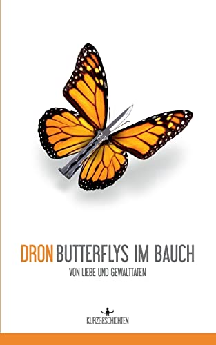 Butterflys im Bauch: von Liebe und Gewalttaten (German Edition)