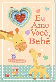 Board book Eu amo Você, Bebê [Portuguese] Book