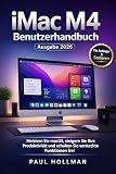 iMac M4 Benutzerhandbuch (Ausgabe 2026): Meistern Sie macOS, steigern Sie Ihre Produktivität und schalten Sie versteckte Funktionen frei
