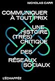  Communiquer à tout prix: Une histoire (très) critique des réseaux sociaux