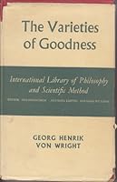 Varieties of Goodness (Internat. Lib. of Philos.) 0710036140 Book Cover