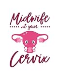 Photo Gallery midwife midwife at your cervix birth assistant ob nurse: notebook designed (8.5 x 11) Photo Gallery midwife midwife at your cervix birth assistant ob nurse: notebook designed (8.5 x 11)