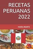  RECETAS PERUANAS 2022: FACILES DE PREPARAR