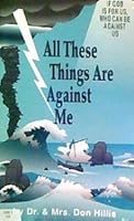 All These Things are Against Me: If God is for Us, Who Can be Against Us B001HKXZ54 Book Cover