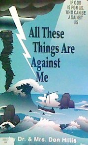 Paperback All These Things are Against Me: If God is for Us, Who Can be Against Us Book