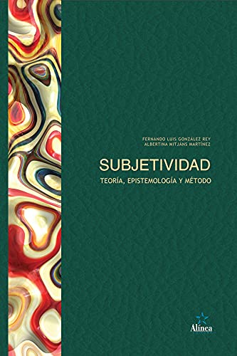 Subjetividad: Teoría, epistemología y método (Spanish Edition)