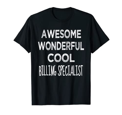 Billing Specialist Tshirt Gifts Funny T-Shirt