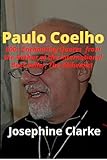  Paulo Coelho: 600+ Enchanting Quotes from the Author of the International Best-seller, The Alchemist (English Edition)