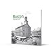 Boston Then and Now®: A comprehensive photographic guide to the hidden history and architecture of Boston