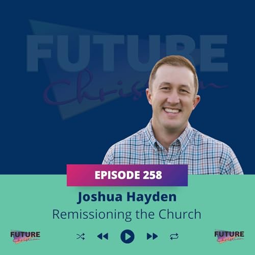 Cross Before Resurrection: Josh Hayden on Remissioning the Church