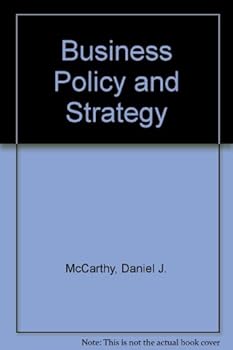 Business policy and strategy: Concepts and readings (Irwin series in management and the behavioral sciences)