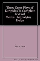 Rex Warner's New Translation of Three Great Plays of Euripides B000GW79DS Book Cover
