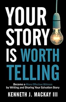 Paperback Your Story is Worth Telling: Become a More Effective Witness by Writing and Sharing Your Story Book