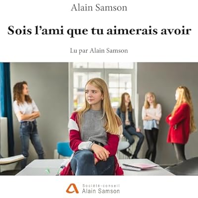 Sois l'ami que tu aimerais avoir [Be the Friend You Wish You Had]: Collection
