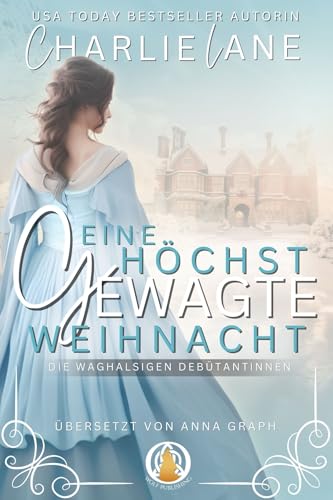 Eine höchst gewagte Weihnacht: Eine Weihnachtsnovelle (Die waghalsigen Debütantinnen 7)